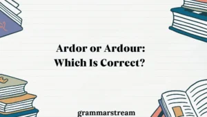 Ardor or Ardour