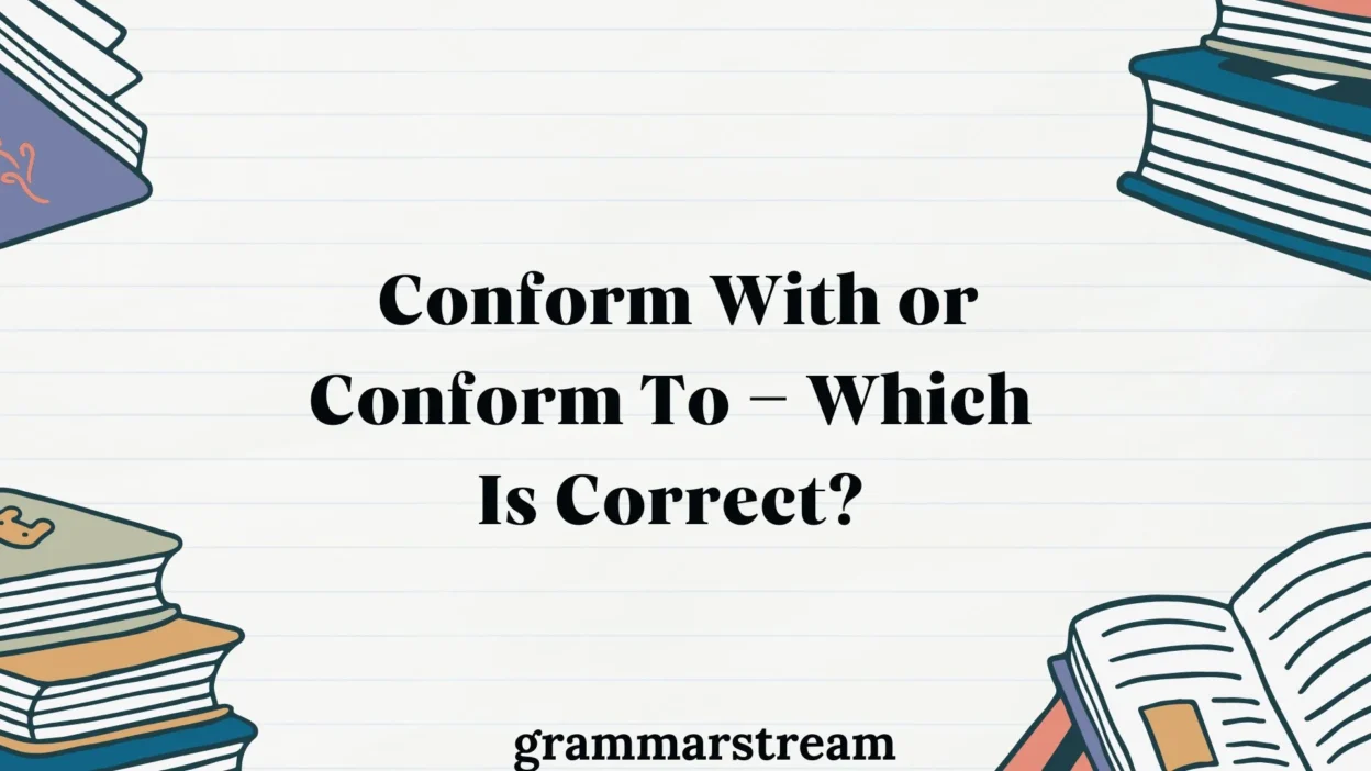 Conform With or Conform To