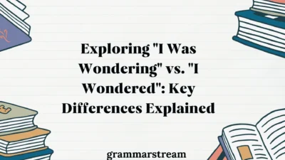 Exploring "I Was Wondering" vs. "I Wondered"