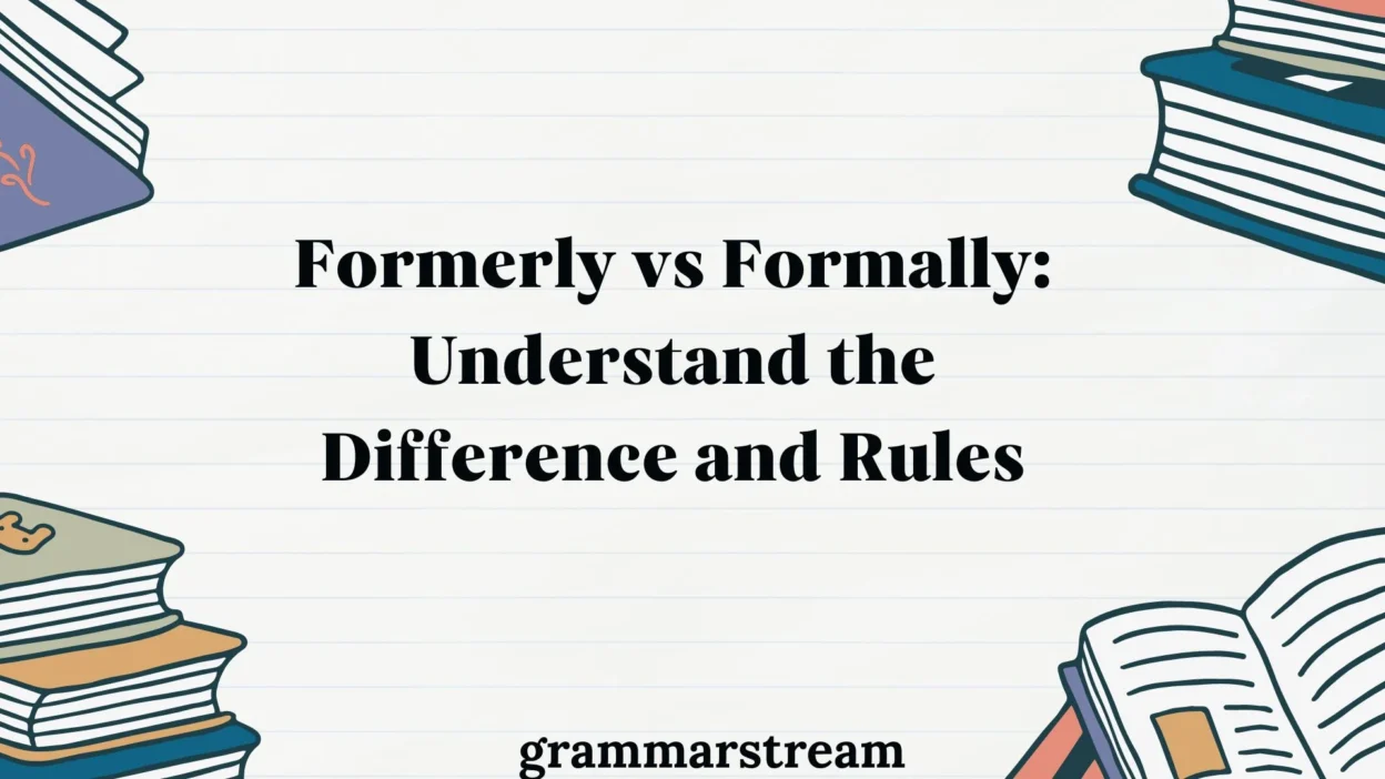 Formerly vs Formally