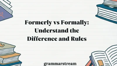 Formerly vs Formally