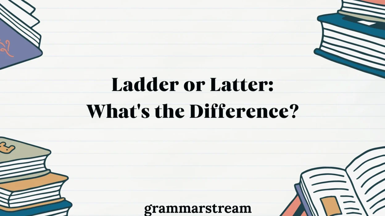 Ladder or Latter