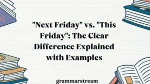 "Next Friday" vs. "This Friday"