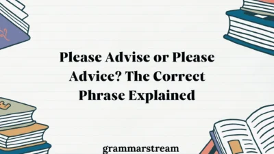 Please Advise or Please Advice