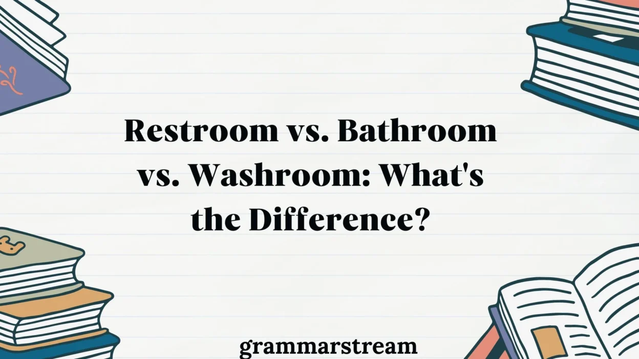 Restroom vs. Bathroom vs. Washroom