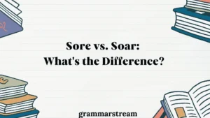 Sore vs. Soar