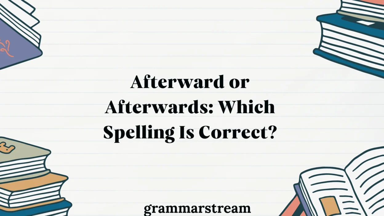 Afterward or Afterwards