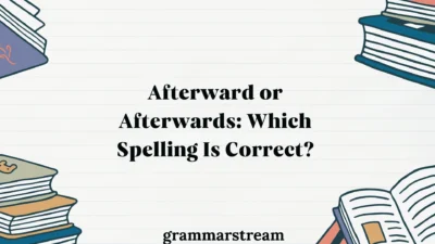 Afterward or Afterwards