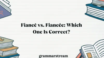 Fiancé vs. Fiancée
