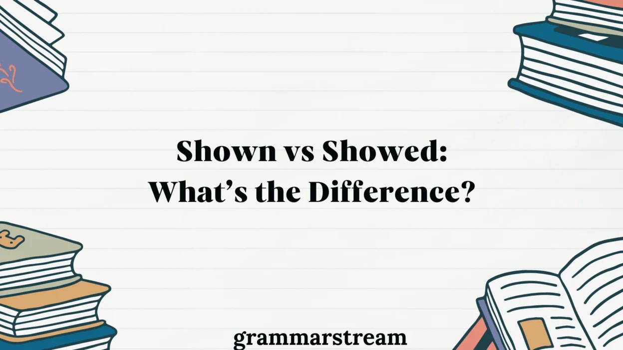 Shown vs Showed