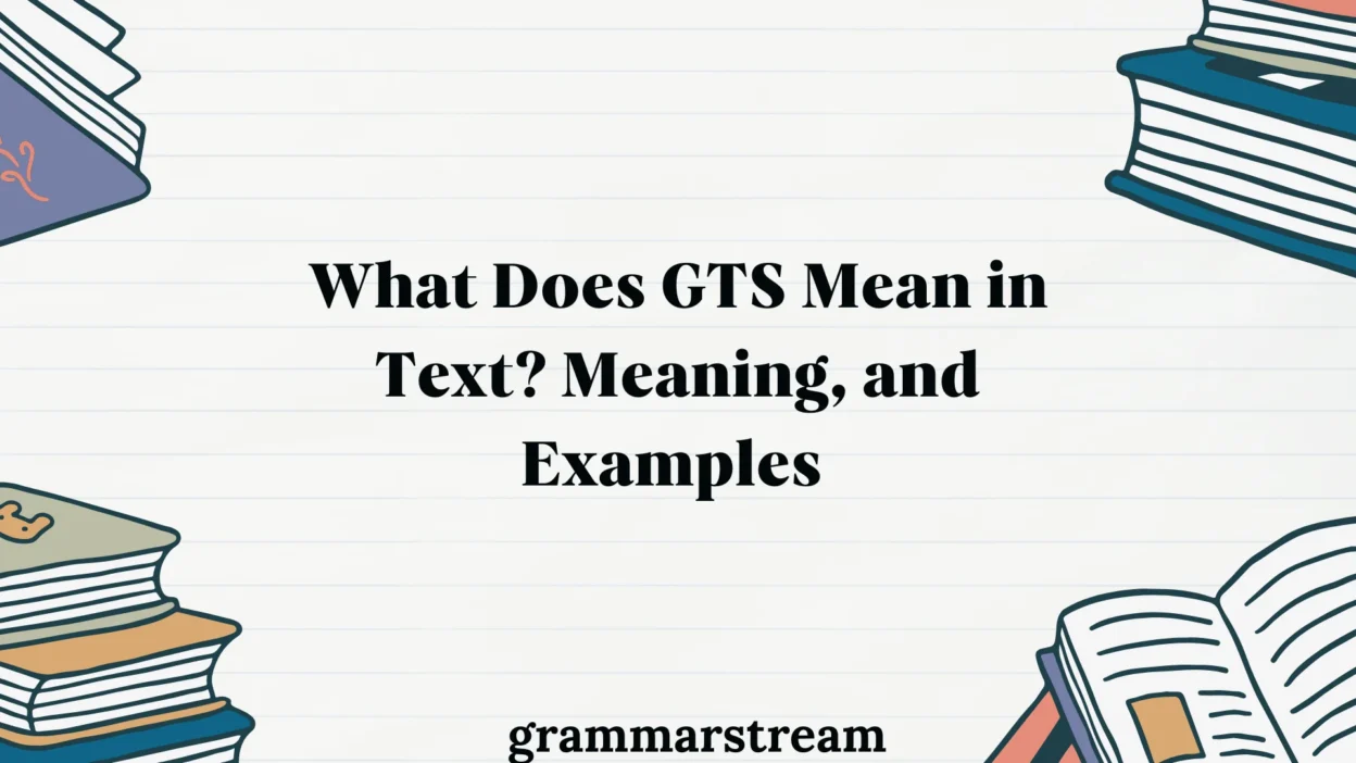 What Does GTS Mean in Text