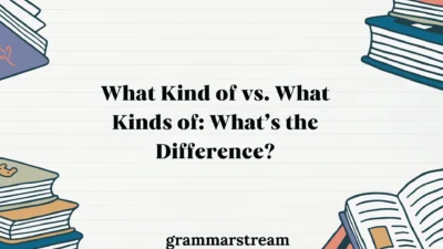What Kind of vs. What Kinds of